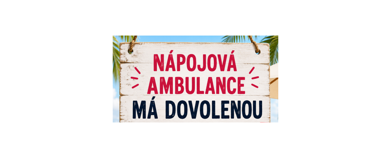 7. - 10.7 2026 má Nápojová Ambulance dovolenou